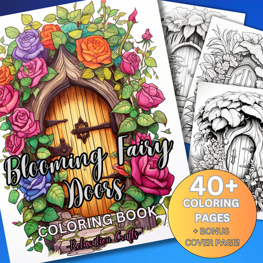 40+ Pages Blooming Fairy Doors Coloring Pages with Intricate Door Flowers and Fun Designs! PLUS a Bonus Cover. Perfect Gift Idea!