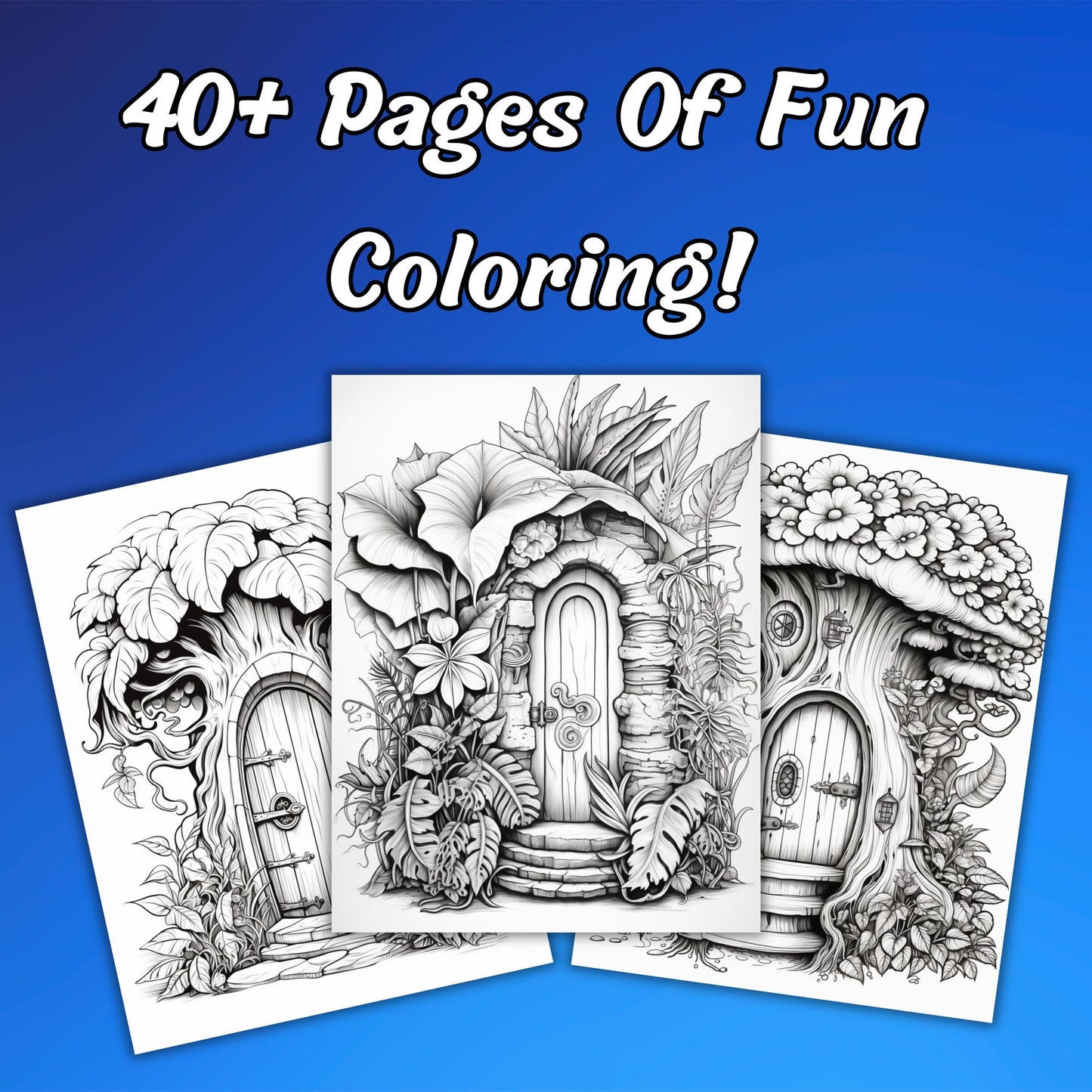 40+ Pages Blooming Fairy Doors Coloring Pages with Intricate Door Flowers and Fun Designs! PLUS a Bonus Cover. Perfect Gift Idea!